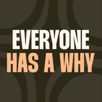 'Everyone Has A Why'